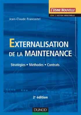 Couverture du produit · Externalisation de la maintenance : Stratégies - Méthodes - Contrats
