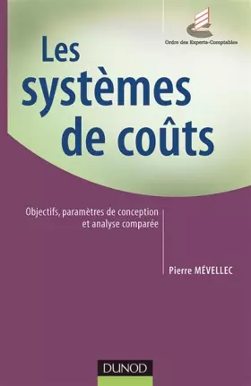 Couverture du produit · Les systèmes de coûts - Objectifs, paramètres de conception et analyse comparée: Objectifs, paramètres de conception et analyse comparée