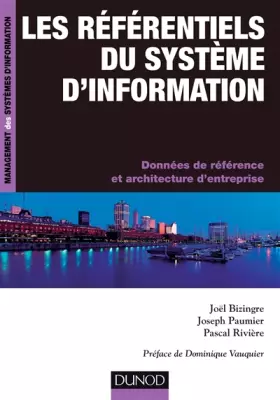 Couverture du produit · Les référentiels du système d'information - Données de référence et et architectures d'entreprise: Données de référence et archi