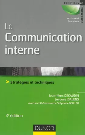 Couverture du produit · La communication interne - 3e éd. - Stratégies et techniques