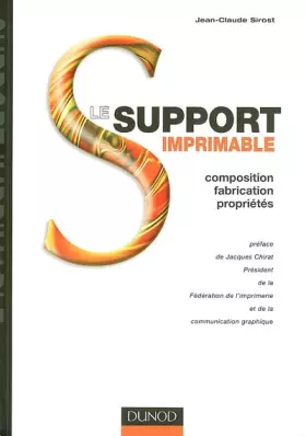 Couverture du produit · Le support imprimable : Composition, fabrication, propriétés