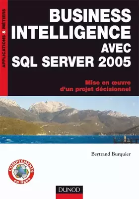 Couverture du produit · Business Intelligence avec SQL Server 2005: Mise en oeuvre d'un projet décisionnel