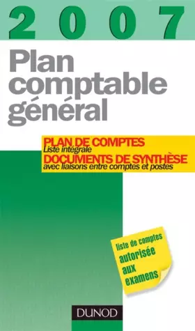 Couverture du produit · Plan comptable général: Plan de comptes, Liste intégrale, Documents de synthèse avec liaisons entre comptes et postes
