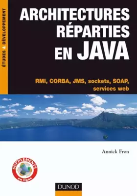 Couverture du produit · Architectures réparties en Java : RMI, CORBA, JMS, sockets, SOAP, services web