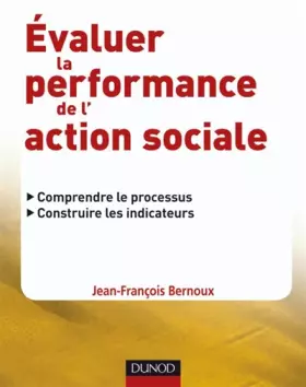 Couverture du produit · Évaluer la performance de l'action sociale: Comprendre le processus, construire les indicateurs