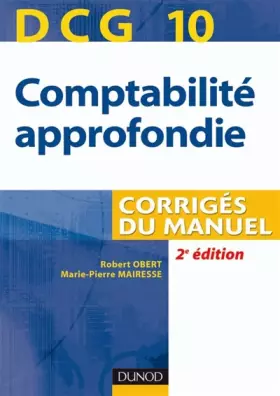 Couverture du produit · Comptabilité approfondie, DCG 10 : Corrigés du manuel