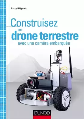 Couverture du produit · Construisez un drone terrestre avec une caméra embarquée