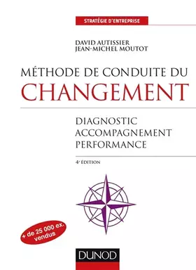 Couverture du produit · Méthode de conduite du changement - 4e éd. - Diagnostic, Accompagnement, Performance: Diagnostic, Accompagnement, Performance