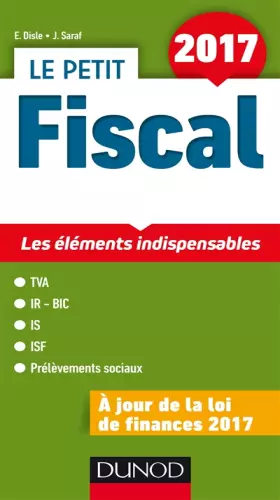 Couverture du produit · Le petit Fiscal 2017 - Les éléments indispensables