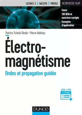 Couverture du produit · Electromagnétisme - Ondes et propagation guidée: Ondes et propagation guidée
