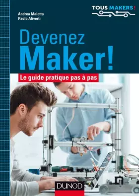 Couverture du produit · Devenez Maker! - Le guide pratique pas à pas: Le guide pratique pas à pas