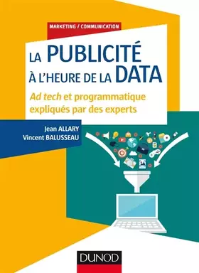 Couverture du produit · La publicité à l'heure de la data - Ad tech et programmatique expliqués par des experts: Ad tech et programmatique expliqués par