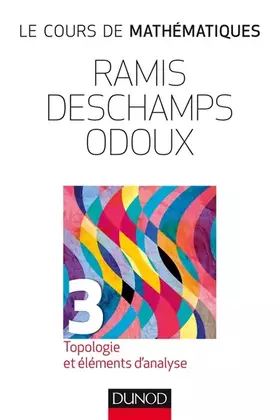 Couverture du produit · Le cours de mathématiques - T3 Topologie et éléments d'analyse - 3e éd.