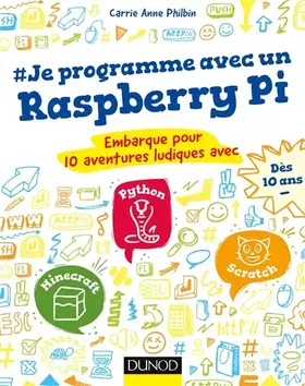Couverture du produit · Je programme avec un Raspberry Pi: Embarque pour 10 aventures ludiques avec Scratch, Python, Minecraft