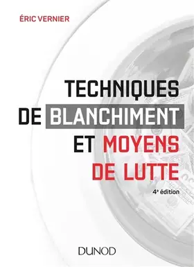 Couverture du produit · Techniques de blanchiment et moyens de lutte - 4e éd. - Labellisation FNEGE - 2015