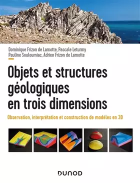 Couverture du produit · Objets et structures géologiques en trois dimensions - Observation, interprétation et construction: Observations, interprétation et construc