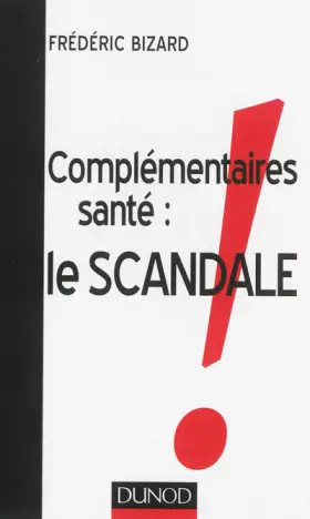 Couverture du produit · Complémentaires santé : le scandale !