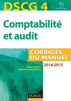 Couverture du produit · DSCG 4 - Comptabilité et audit - 2014/2015 - Corrigés du manuel