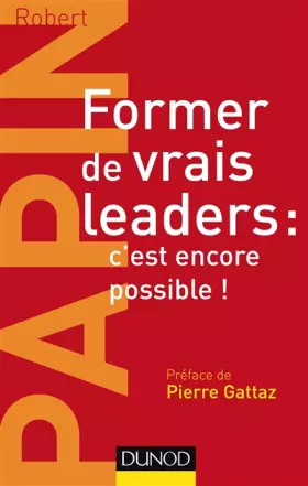 Couverture du produit · Former de vrais leaders : c'est encore possible !