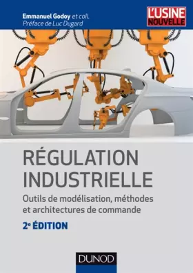 Couverture du produit · Régulation industrielle - 2e éd.- Outils de modélisation, méthodes et architectures de commande: Outils de modélisation, méthodes et archite