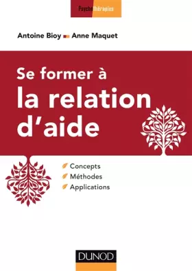Couverture du produit · Se former à la relation d'aide - Concepts, méthodes, applications: Concepts, méthodes, applications