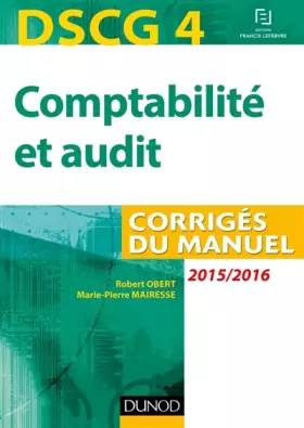Couverture du produit · DSCG 4 - Comptabilité et audit - 2015/2016 - Corrigés du manuel