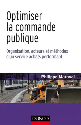 Couverture du produit · Optimiser la commande publique - Organisation, acteurs et méthodes d'un service achats performant