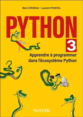 Python 3: Apprendre à programmer dans l'écosystème Python - Bob Cordeau, Laurent Pointal