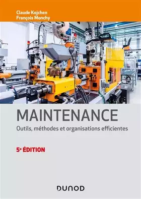 Couverture du produit · Maintenance - 5e éd. - Outils, méthodes et organisations efficientes: Outils, méthodes et organisations efficientes