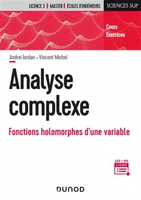 Couverture du produit · Analyse complexe - Fonctions holomorphes d'une variable: Fonctions holomorphes d'une variable