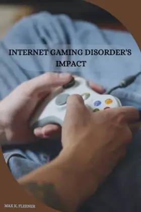 Couverture du produit · Internet Gaming Disorder's Impact