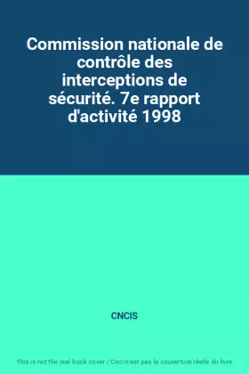 Couverture du produit · Commission nationale de contrôle des interceptions de sécurité. 7e rapport d'activité 1998