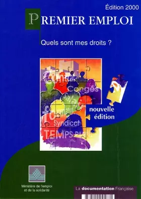 Couverture du produit · Premier emploi. Quels sont mes droits ? Edition 2000