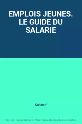 Couverture du produit · EMPLOIS JEUNES. LE GUIDE DU SALARIE