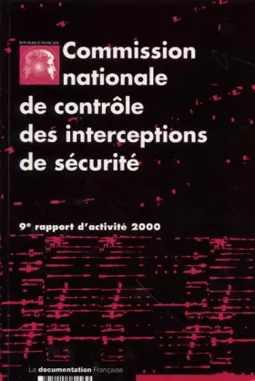 Couverture du produit · Commission nationale de contrôle des interceptions de sécurité.: 9ème rapport d'activité 2000