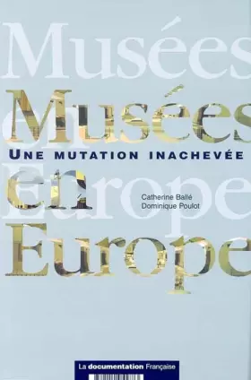 Couverture du produit · Musées en Europe - Une mutation inachevée.