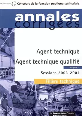 Couverture du produit · Agent technique / Agent technique qualifié catégorie C : Sessions 2003-2004