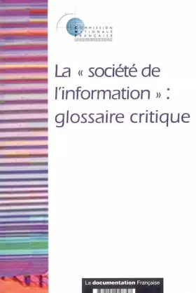 Couverture du produit · La société de l'information : Glossaire critique