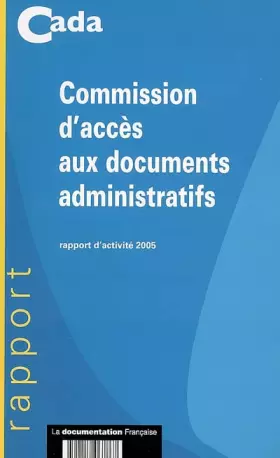Couverture du produit · Commission d'accès au documents administratifs: Rapport d'activité 2005