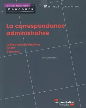 Couverture du produit · La correspondance administrative. Lettres administratives. Notes. Courriels