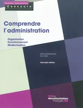 Couverture du produit · Comprendre l'administration : organisation, fonctionnement, modernisation