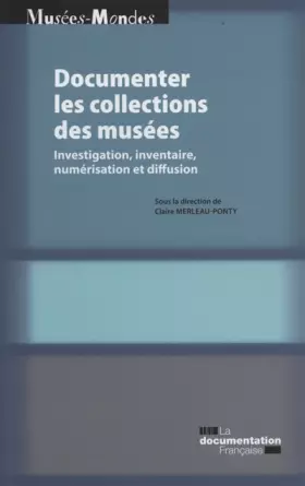 Couverture du produit · Documenter les collections de musées - investigation, inventaire, numérisation