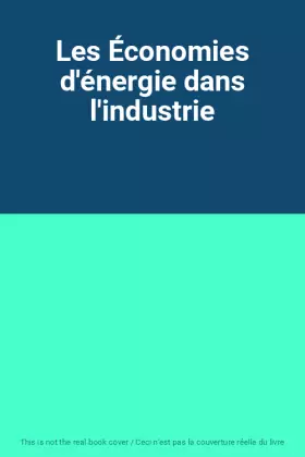 Couverture du produit · Les Économies d'énergie dans l'industrie