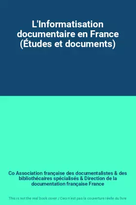 Couverture du produit · L'Informatisation documentaire en France (Études et documents)