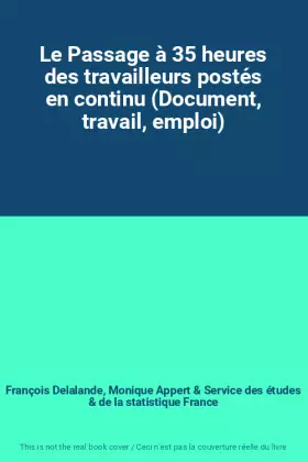 Couverture du produit · Le Passage à 35 heures des travailleurs postés en continu (Document, travail, emploi)