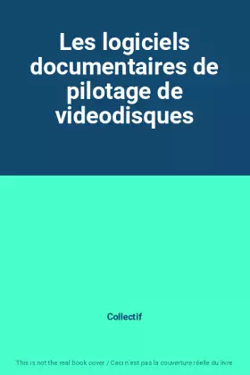 Couverture du produit · Les logiciels documentaires de pilotage de videodisques