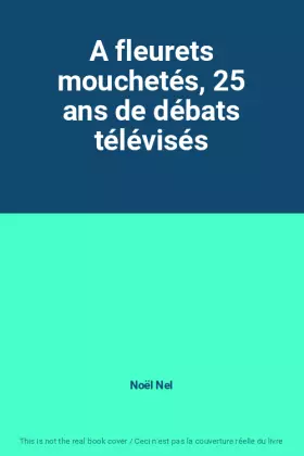 Couverture du produit · A fleurets mouchetés, 25 ans de débats télévisés