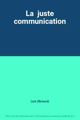 Couverture du produit · La  juste communication