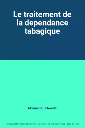 Couverture du produit · Le traitement de la dependance tabagique