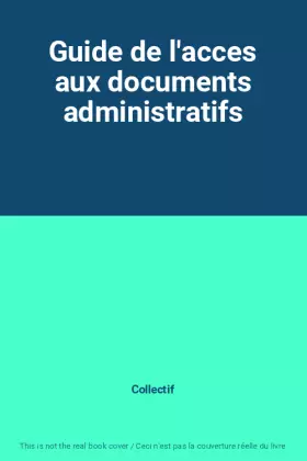 Couverture du produit · Guide de l'acces aux documents administratifs